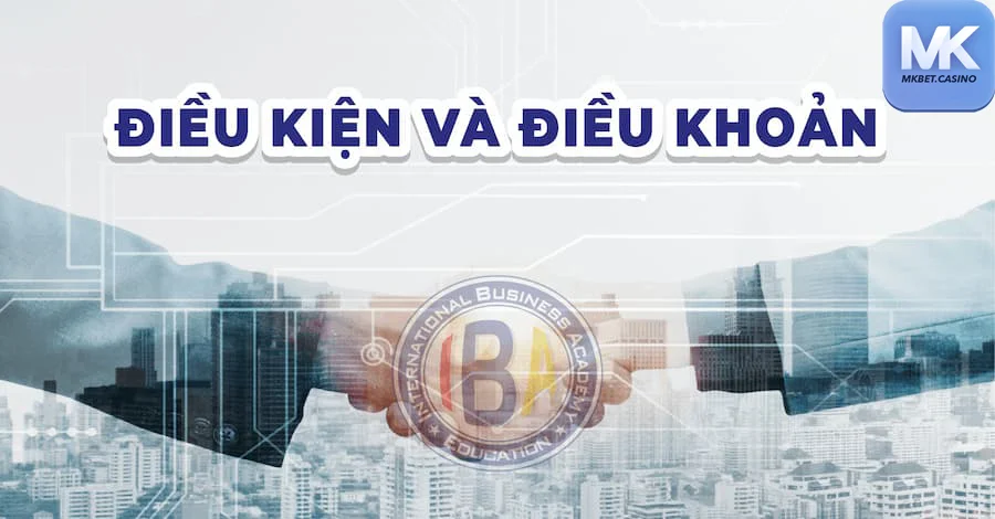 Điều khoản và điều kiện MKBET