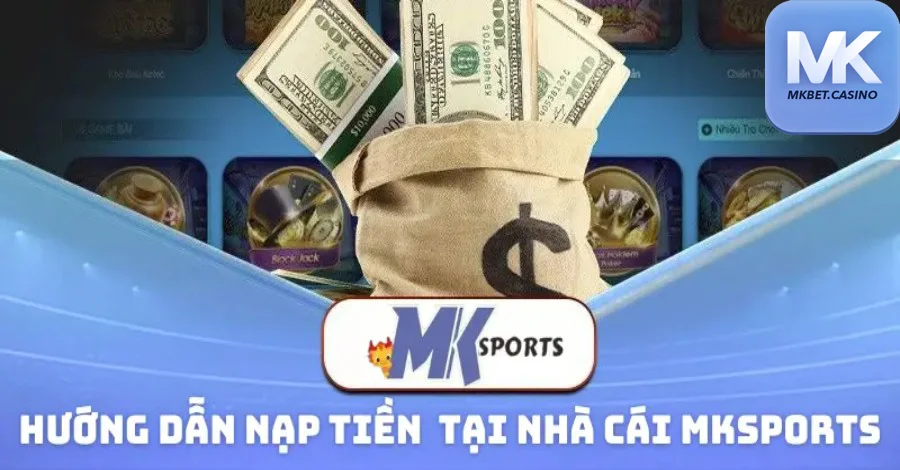 NẠP TIỀN MKBET