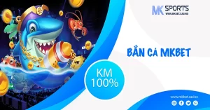 BẮN CÁ MKBET